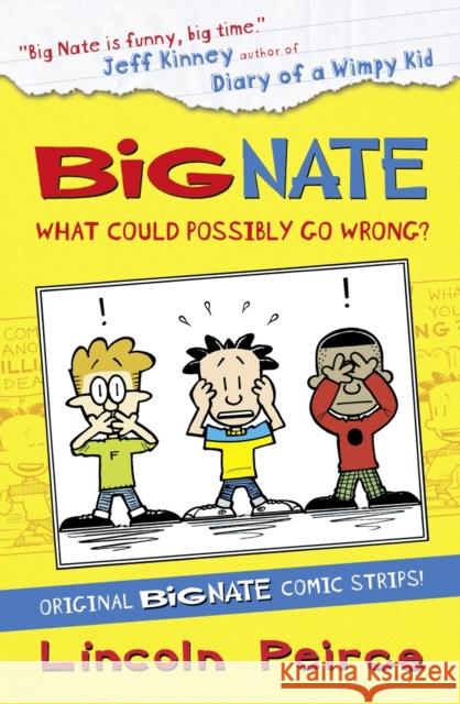 Big Nate Compilation 1: What Could Possibly Go Wrong? Lincoln Peirce 9780007478316