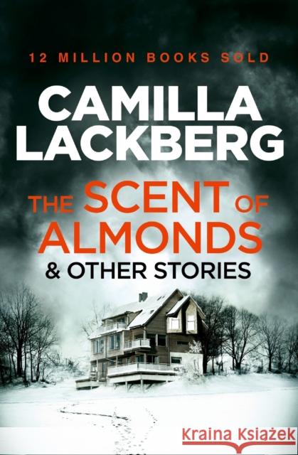 The Scent of Almonds and Other Stories Camilla Lackberg 9780007479078 HarperCollins Publishers