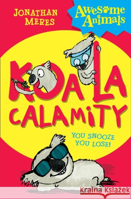 Koala Calamity Jonathan Meres 9780007490790