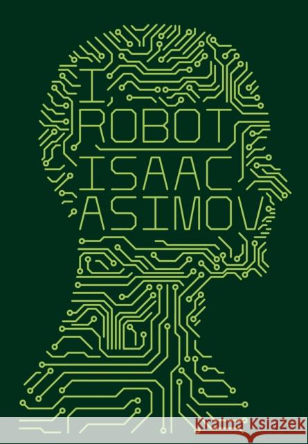 I, Robot Isaac Asimov 9780007491513 HarperCollins Publishers