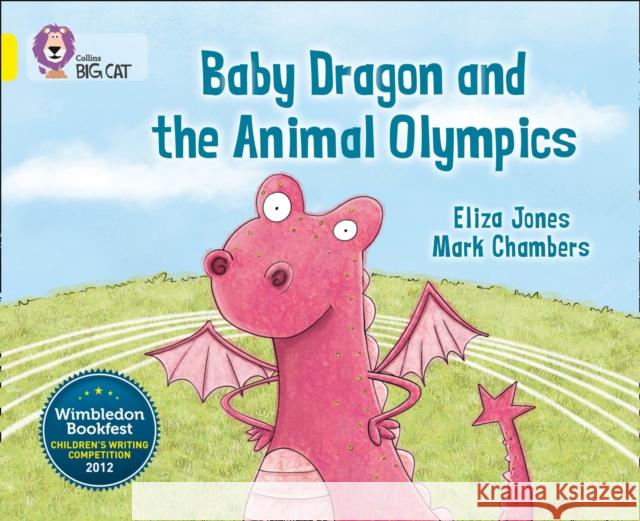 Baby Dragon and the Animal Olympics: Band 03/Yellow Eliza Jones 9780007494255