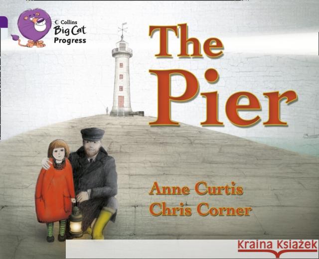 The Pier: Band 08 Purple/Band 17 Diamond Anne Curtis 9780007498567 HarperCollins Publishers