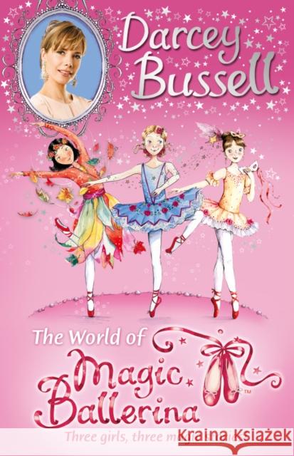 Darcey Bussell’s World of Magic Ballerina Darcey Bussell 9780007500079