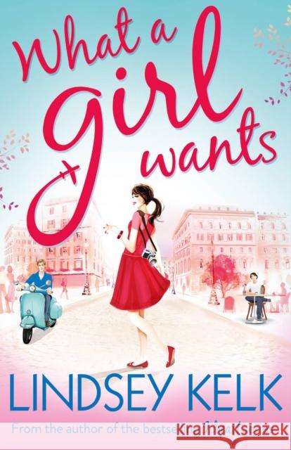 What a Girl Wants Lindsey Kelk 9780007501533