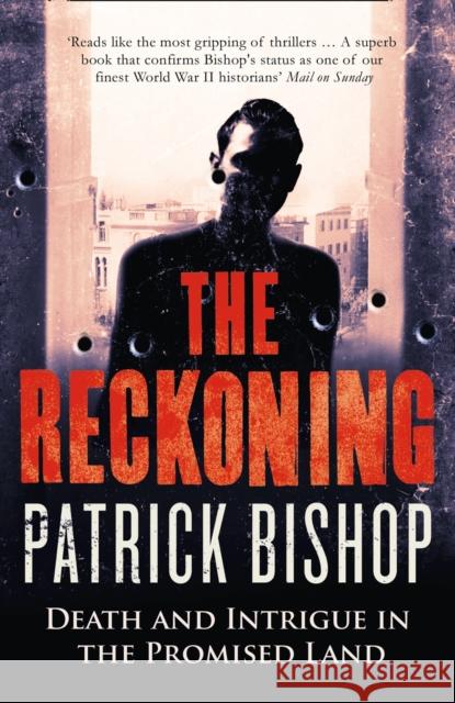 The Reckoning: Death and Intrigue in the Promised Land Patrick Bishop 9780007506194 HARPER COLLINS PUBLISHERS