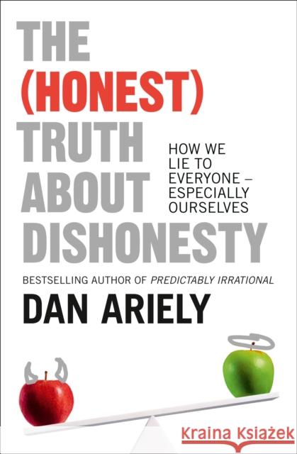 The (Honest) Truth About Dishonesty: How We Lie to Everyone - Especially Ourselves Dan Ariely 9780007506729