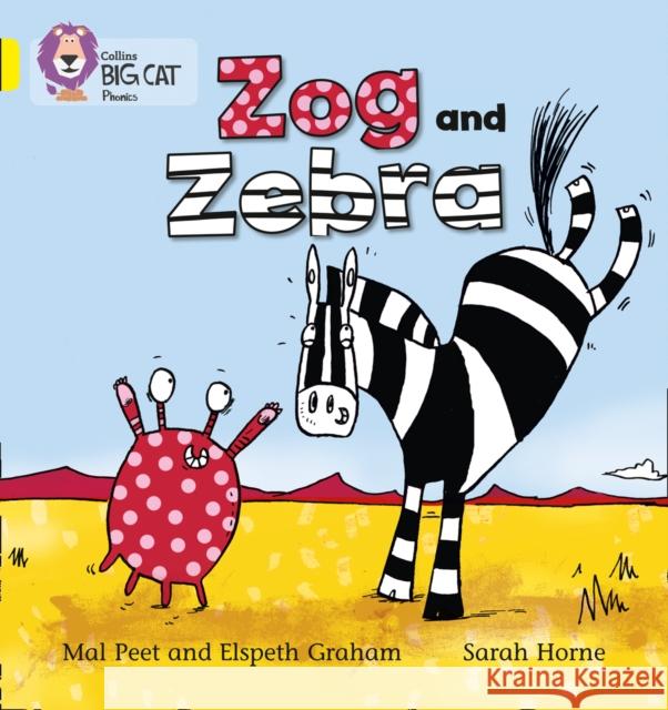 Zog and Zebra: Band 03/Yellow Elspeth Graham 9780007507801