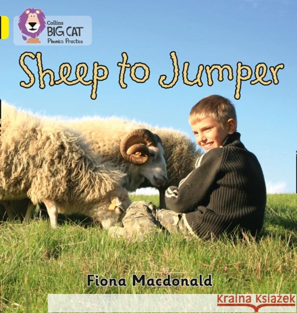 Sheep to Jumper: Band 03/Yellow Fiona Macdonald 9780007507825