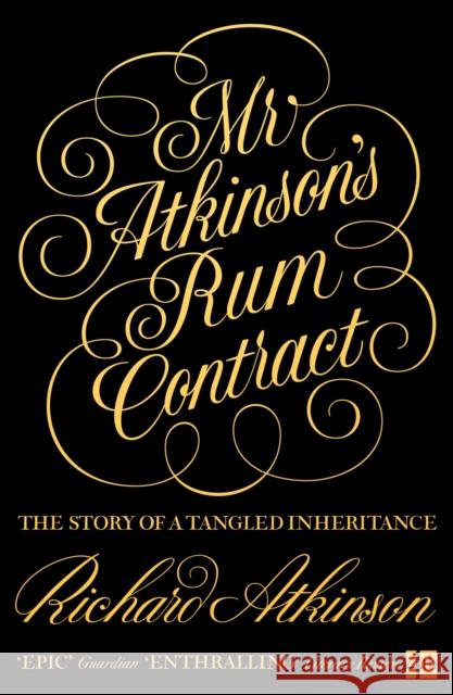 Mr Atkinson’s Rum Contract: The Story of a Tangled Inheritance Richard Atkinson 9780007509232