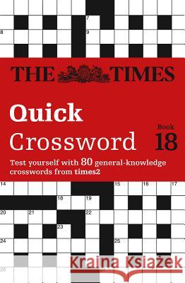 The Times Quick Crossword Book 18: 80 World-Famous Crossword Puzzles from the Times2 Grimshaw 9780007517831 TIMES BOOKS