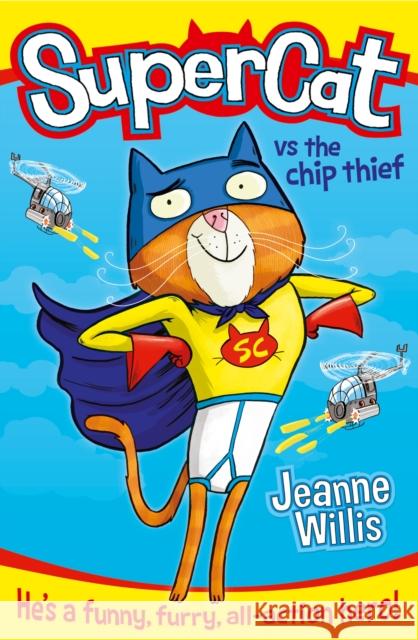 Supercat vs The Chip Thief Jeanne Willis 9780007518630 COLLINS CHILDREN'S BOOKS