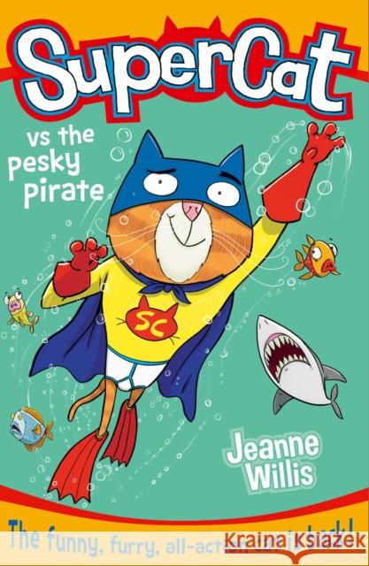 Supercat vs the Pesky Pirate Jeanne Willis 9780007518678 HarperCollins Publishers