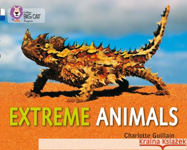 Extreme Animals: Band 10 White/Band 16 Sapphire Guillain, Charlotte 9780007519286