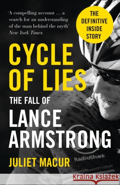 Cycle of Lies: The Fall of Lance Armstrong Juliet Macur 9780007520633