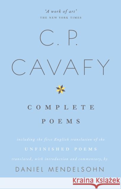 The Complete Poems of C.P. Cavafy Daniel Mendelsohn 9780007523375 HARPER COLLINS PUBLISHERS