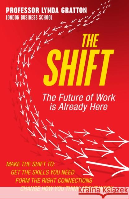 The Shift: The Future of Work is Already Here Lynda Gratton 9780007525850