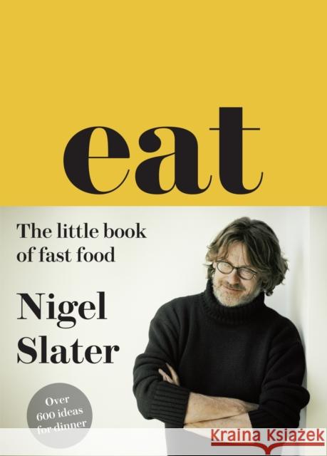 Eat – The Little Book of Fast Food: (Cloth-Covered, Flexible Binding) Nigel Slater 9780007526154 HarperCollins Publishers