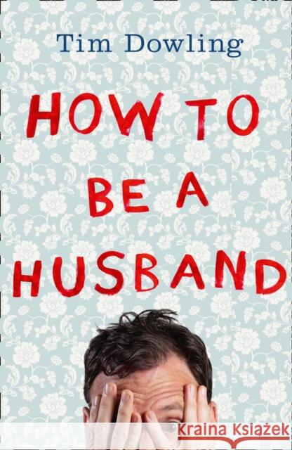 How to Be a Husband Tim Dowling 9780007527687