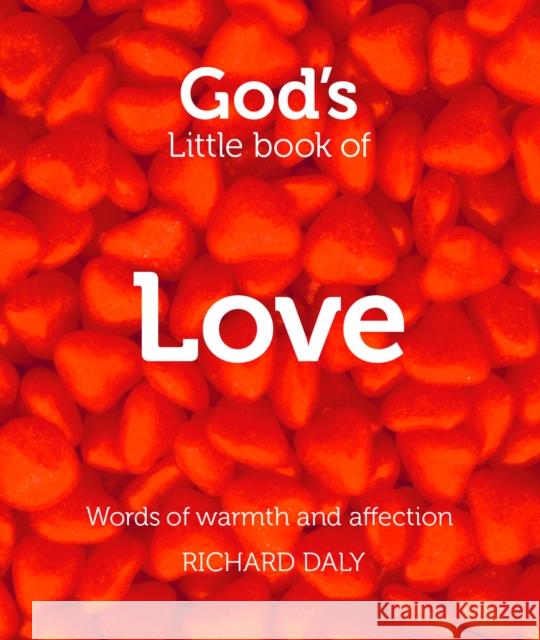 God’s Little Book of Love: Words of Warmth and Affection Richard Daly 9780007528370