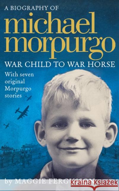 Michael Morpurgo: War Child to War Horse Fergusson, Maggie 9780007531769