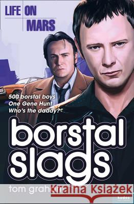 Life on Mars: Borstal Slags Tom Graham 9780007536474 HarperCollins Publishers