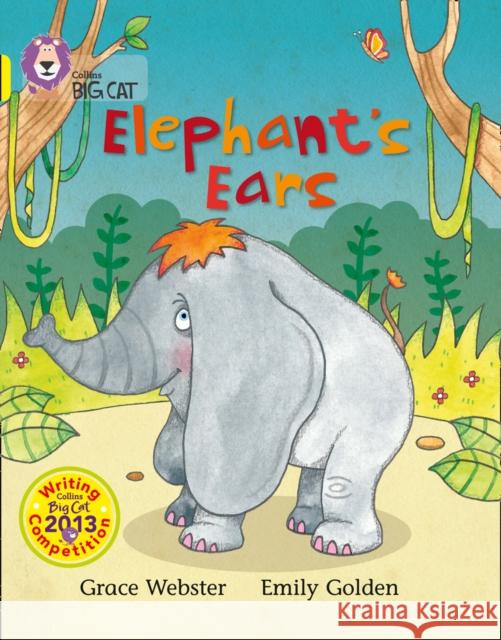 Elephant’s Ears: Band 03/Yellow Grace Webster 9780007538492 HarperCollins Publishers