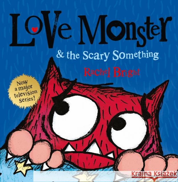 Love Monster and the Scary Something Rachel Bright 9780007540327 HarperCollins Publishers