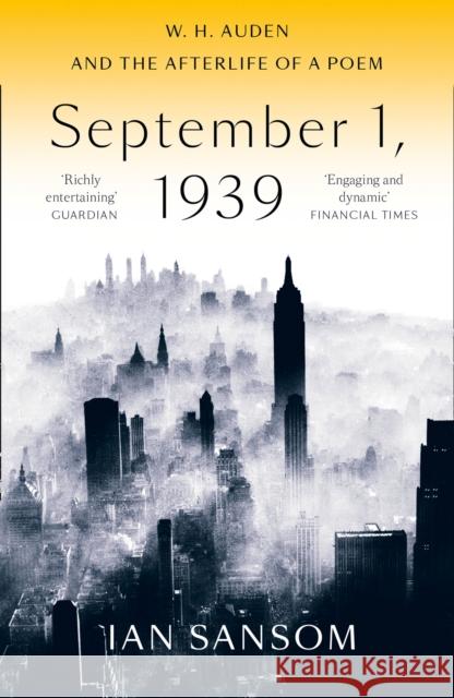 September 1, 1939: W. H. Auden and the Afterlife of a Poem Ian Sansom 9780007557233 HarperCollins Publishers