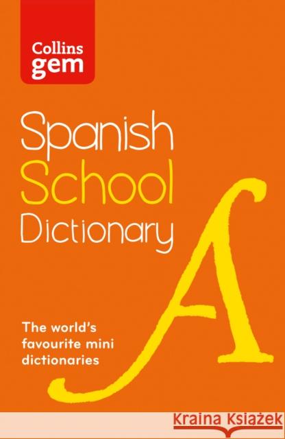 Spanish School Gem Dictionary: Trusted Support for Learning, in a Mini-Format Collins Dictionaries 9780007569304 HarperCollins Publishers