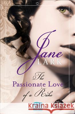 The Passionate Love of a Rake (the Marlow Family Secrets, Book 2) Lark, Jane 9780007577774