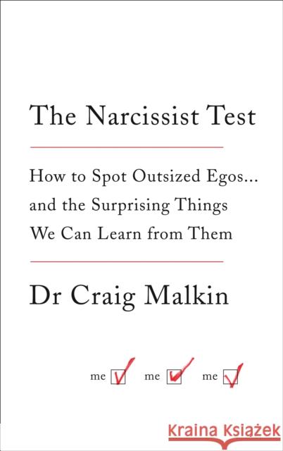 The Narcissist Test: How to Spot Outsized Egos ... and the Surprising Things We Can Learn from Them Dr Craig Malkin 9780007583805 Thorsons