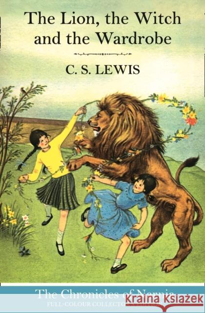 The Lion, the Witch and the Wardrobe (Hardback) C. S. Lewis 9780007588527 HarperCollins Publishers