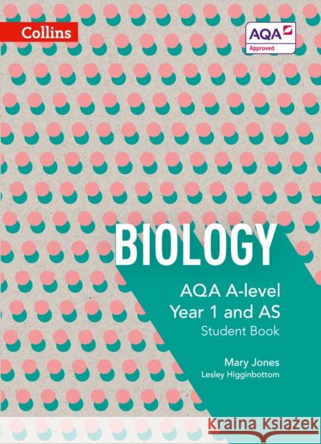 AQA A Level Biology Year 1 and AS Student Book Lesley Higginbottom 9780007590162 HarperCollins Publishers