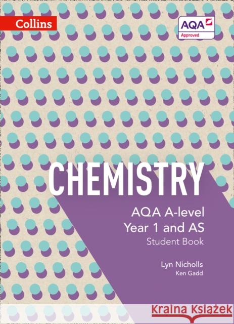 AQA A Level Chemistry Year 1 and AS Student Book Ken Gadd 9780007590216 HarperCollins Publishers