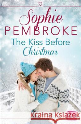 The Kiss Before Christmas Sophie Pembroke   9780007591770