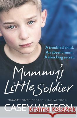 Mummy's Little Soldier Casey Watson 9780007595143 HARPER COLLINS PUBLISHERS