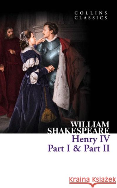 Henry IV, Part I & Part II William Shakespeare 9780007902309 HarperCollins Publishers