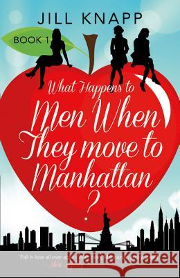 What Happens to Men When They Move to Manhattan? Jill Knapp   9780008104993 HarperImpulse