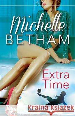 Extra Time: The Beautiful Game Betham, Michelle 9780008105020