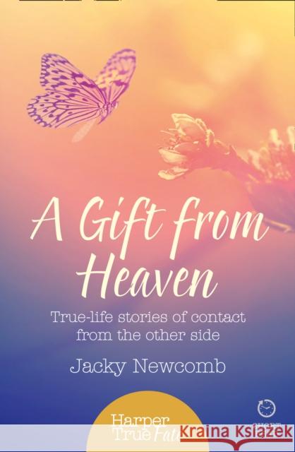 Gift from Heaven True Life Stories of Contact from the Other Side Newcomb, Jacky 9780008105082
