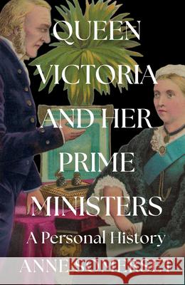 Queen Victoria and her Prime Ministers: A Personal History Anne Somerset 9780008106225 HARPERCOLLINS