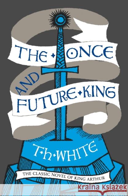 The Once and Future King T H White 9780008108588 HarperCollins Publishers