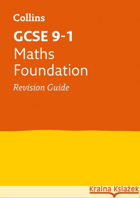 GCSE 9-1 Maths Foundation Revision Guide: Ideal for the 2024 and 2025 Exams Collins GCSE 9780008112592 HarperCollins Publishers