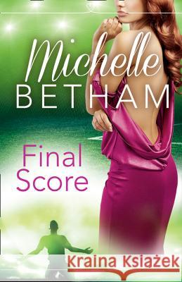 Final Score: The Beautiful Game Michelle Betham 9780008113544 One More Chapter