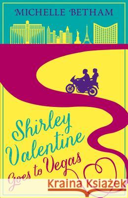 Shirley Valentine Goes to Vegas Michelle Betham 9780008119447 Harperimpulse