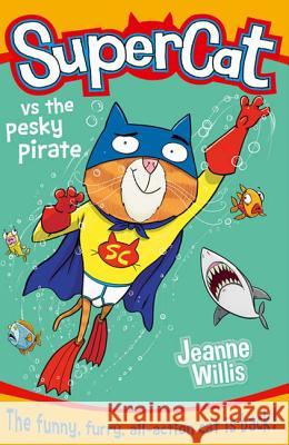 Supercat vs the Pesky Pirate (Supercat, Book 3) Jeanne Willis 9780008124700 HarperCollins Publishers