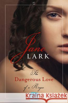 The Dangerous Love of a Rogue Jane Lark 9780008125271 Harperimpulse
