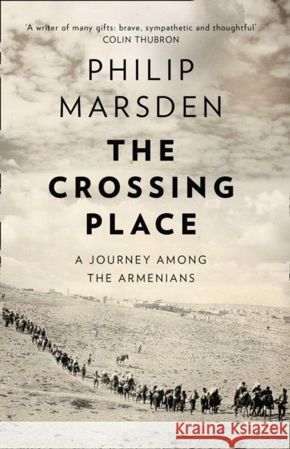 The Crossing Place: A Journey Among the Armenians Philip Marsden 9780008127435 HarperCollins Publishers