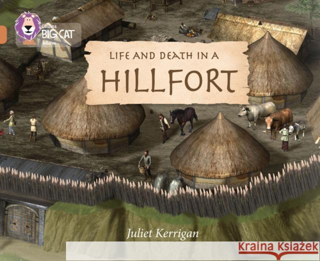 Life and Death in an Iron Age Hill Fort: Band 12/Copper Juliet Kerrigan 9780008127732 HarperCollins Publishers