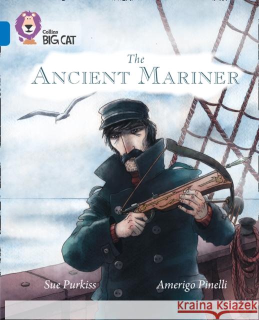 The Ancient Mariner: Band 16/Sapphire (Collins Big Cat) Sue Purkiss, Amerigo Pinelli, Cliff Moon, Collins Big Cat 9780008127886